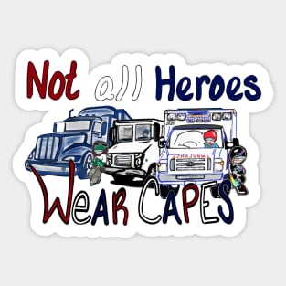 Not all heroes wear capes Sticker